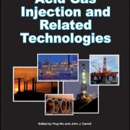 Acid Gas Injection and Related Technologies | Wu | Wiley | ISBN 9781118016640