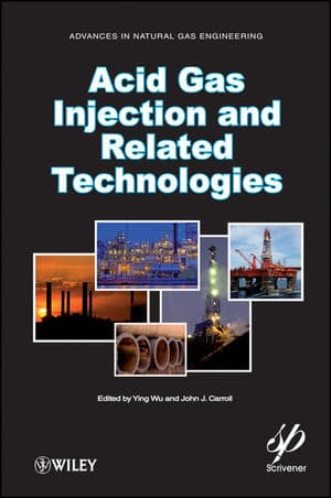 Acid Gas Injection and Related Technologies | Wu | Wiley | ISBN 9781118016640