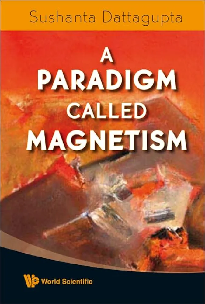 A Paradigm Called Magnetism | Dattagupta | World Scientific Publishing | Science & Technology | Physics Textbook | ISBN 9789812813862