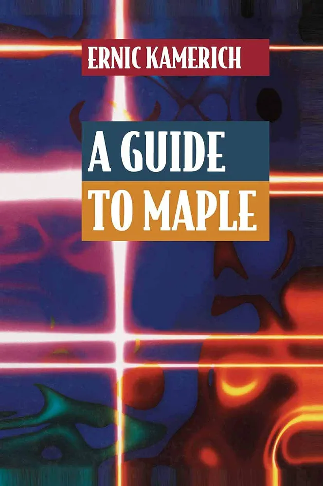 A Guide to Maple | 1st Edition | Kamerich | Springer | Mathematical Computing & Symbolic Programming | ISBN 9780387941165