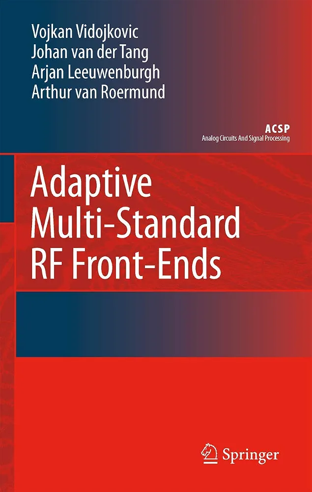Adaptive Multi-Standard RF Front Ends by Vidojkovic | Springer | RF & Wireless Communication Engineering Book | ISBN 9781402065330