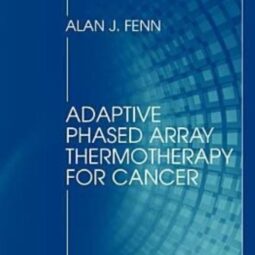 Adaptive Phased Array Thermotherapy for Cancer by Fenner | Academic Medical Engineering Book | ISBN 9781596933798